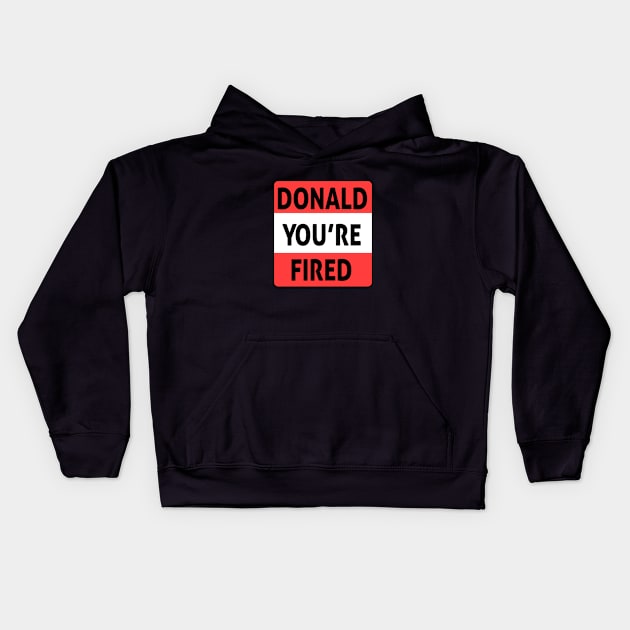 donald you're fired Kids Hoodie by Ghani Store